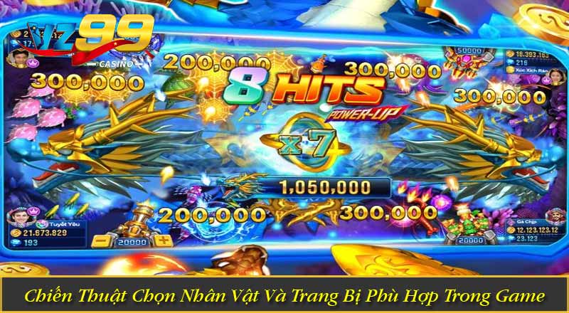 Bắn Cá Long Dương VZ99 - Săn Boss Khủng, Nhận Thưởng Cực Lớn 10 Chiến Thuật Chọn Nhân Vật Và Trang Bị Phù Hợp Trong Game