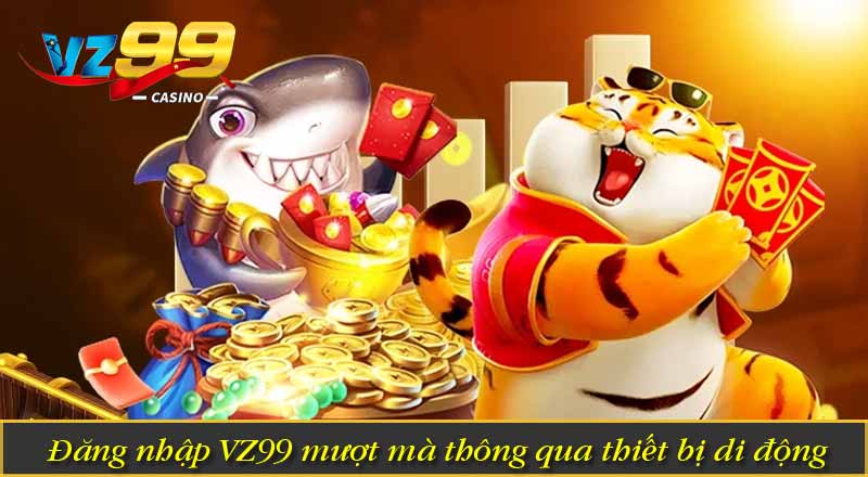 Đăng Nhập VZ99 - Hướng dẫn Truy Cập Nền Tảng An Toàn 8 Đăng nhập VZ99 mượt mà thông qua thiết bị di động