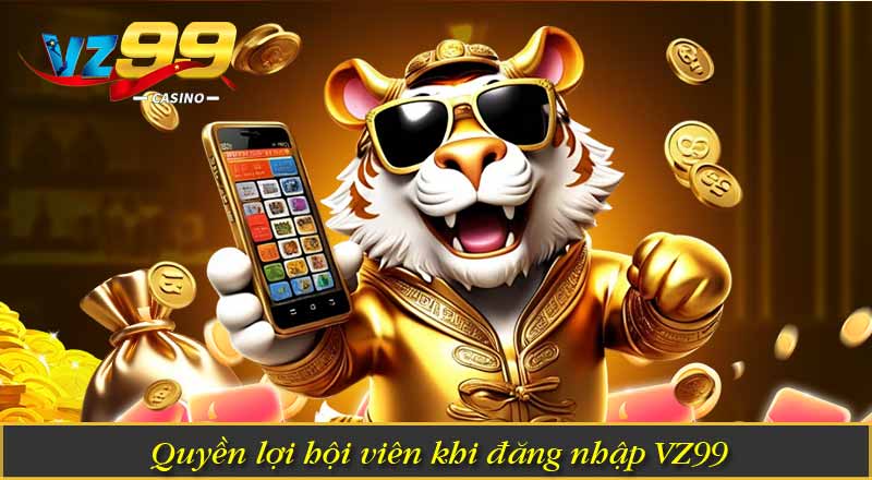 Đăng Nhập VZ99 - Hướng dẫn Truy Cập Nền Tảng An Toàn 6 Quyền lợi hội viên khi đăng nhập VZ99
